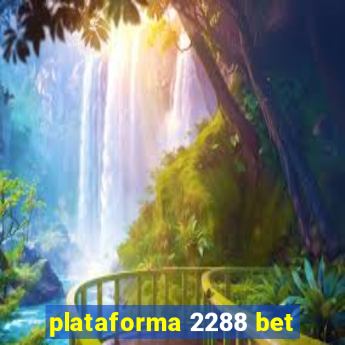 plataforma 2288 bet