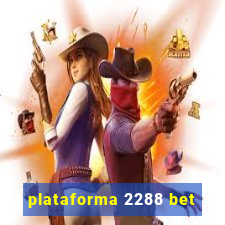 plataforma 2288 bet