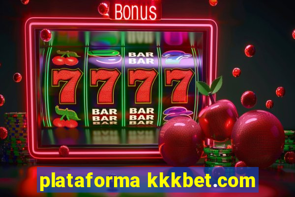 plataforma kkkbet.com