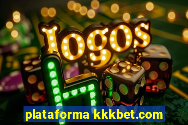 plataforma kkkbet.com