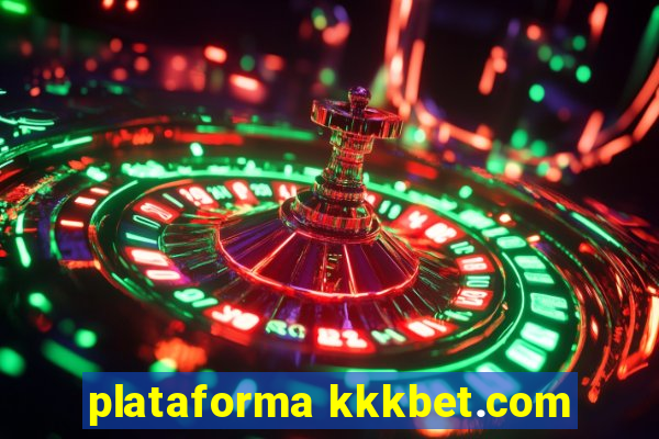 plataforma kkkbet.com