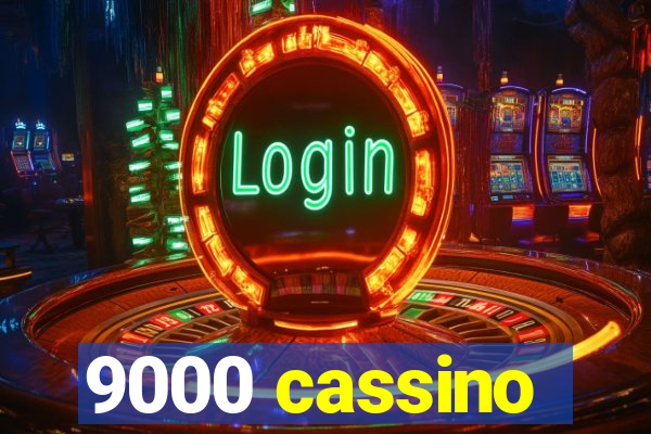 9000 cassino