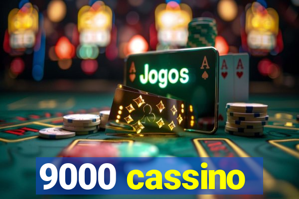 9000 cassino