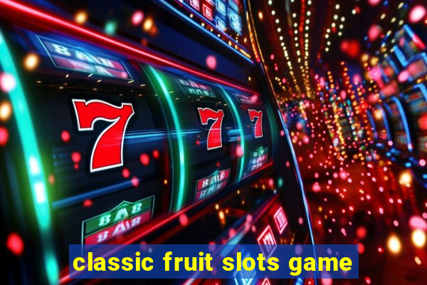 classic fruit slots game