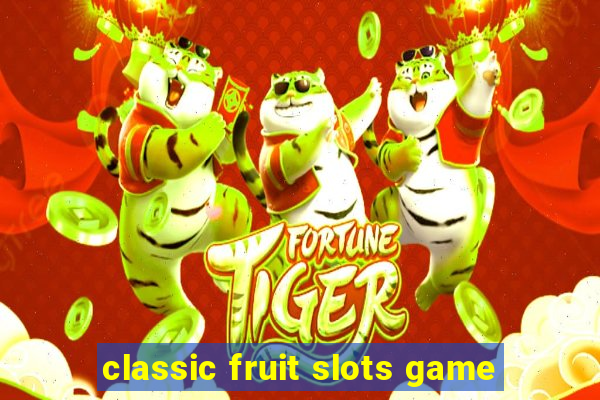 classic fruit slots game