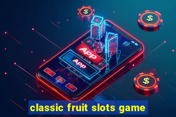 classic fruit slots game