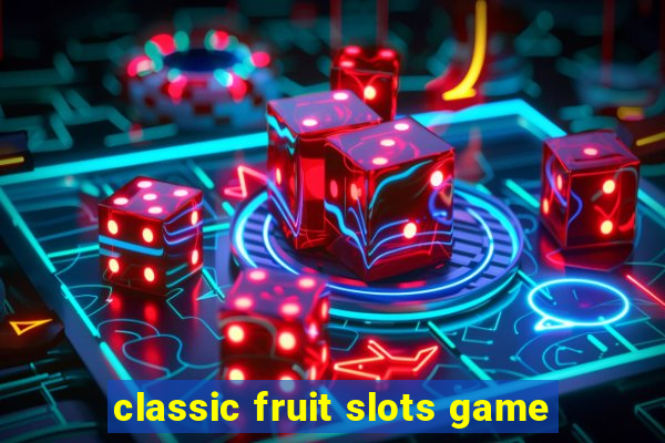 classic fruit slots game