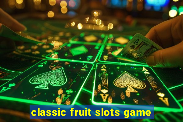 classic fruit slots game