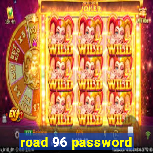 road 96 password