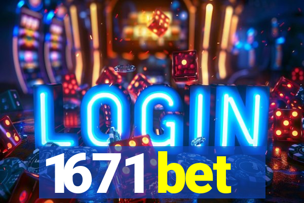 1671 bet