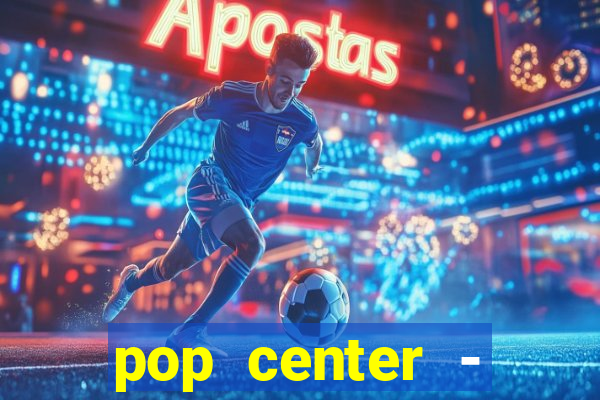 pop center - centro popular de compras