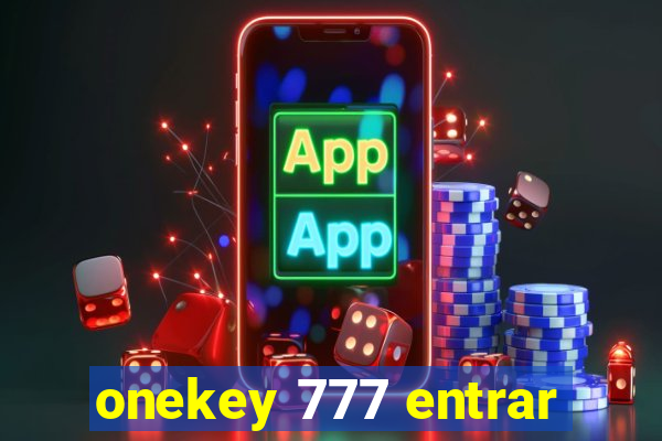 onekey 777 entrar