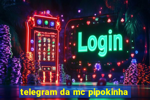 telegram da mc pipokinha