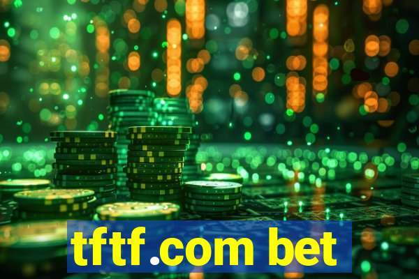 tftf.com bet