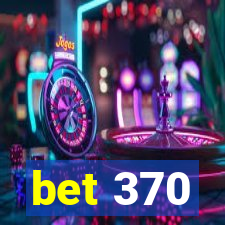 bet 370