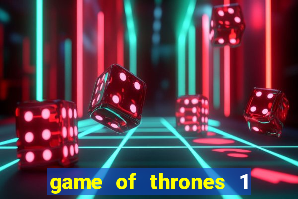 game of thrones 1 temporada torrent