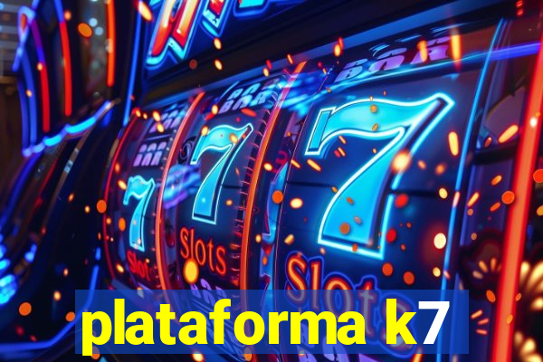 plataforma k7