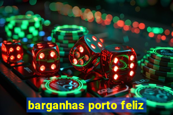 barganhas porto feliz