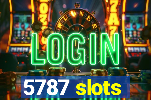 5787 slots