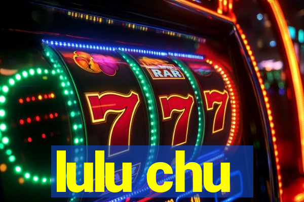 lulu chu