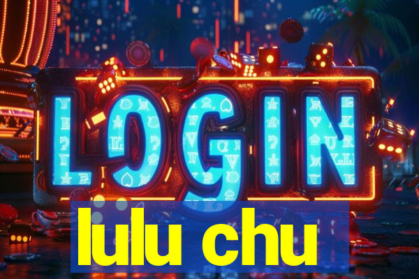 lulu chu