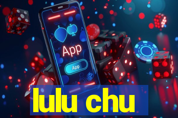 lulu chu