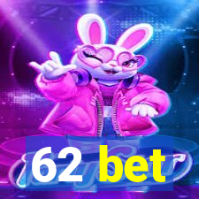 62 bet