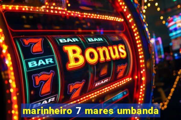 marinheiro 7 mares umbanda