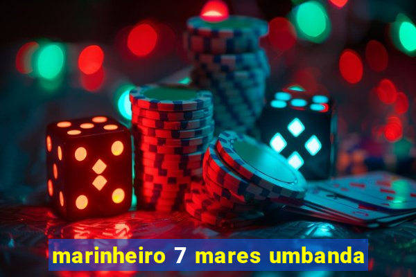 marinheiro 7 mares umbanda