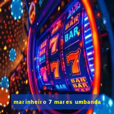 marinheiro 7 mares umbanda