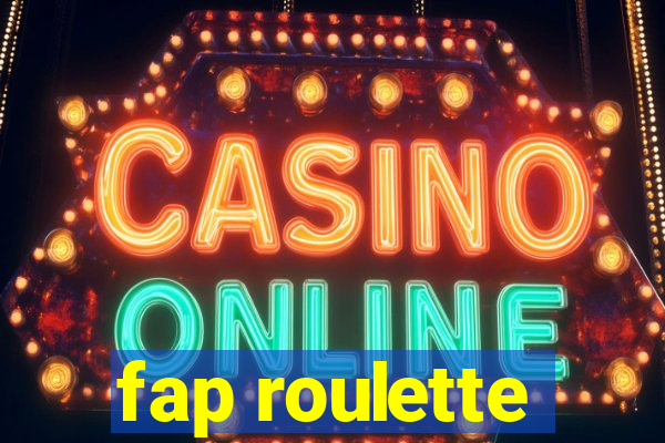 fap roulette