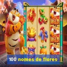 100 nomes de flores