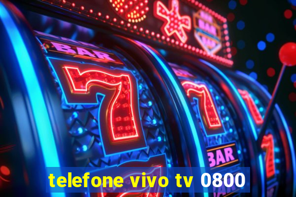 telefone vivo tv 0800