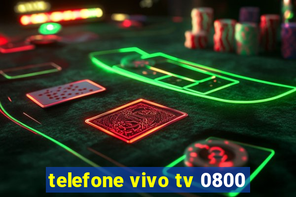 telefone vivo tv 0800