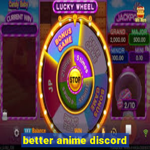 better anime discord