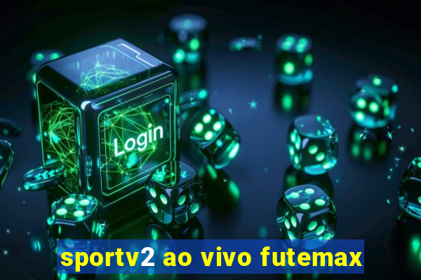 sportv2 ao vivo futemax