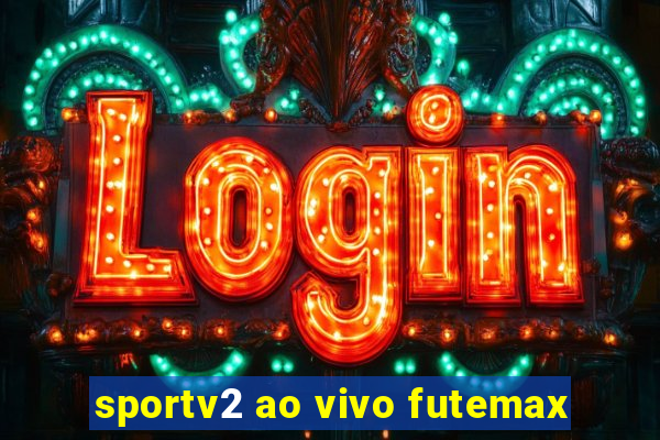 sportv2 ao vivo futemax