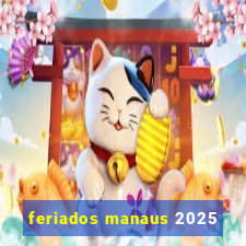 feriados manaus 2025