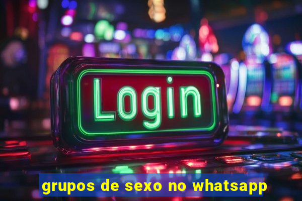 grupos de sexo no whatsapp