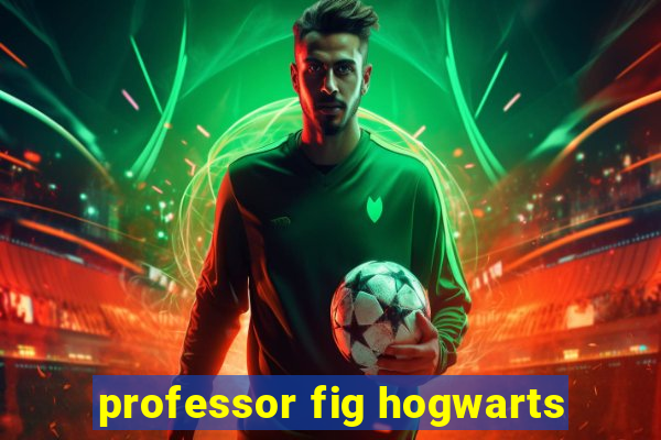 professor fig hogwarts