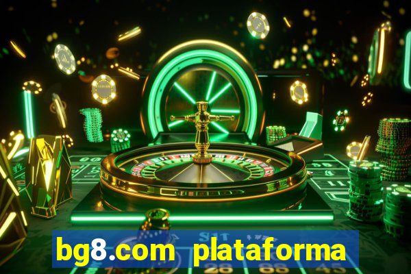 bg8.com plataforma paga mesmo