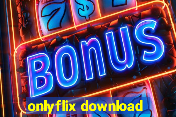 onlyflix download