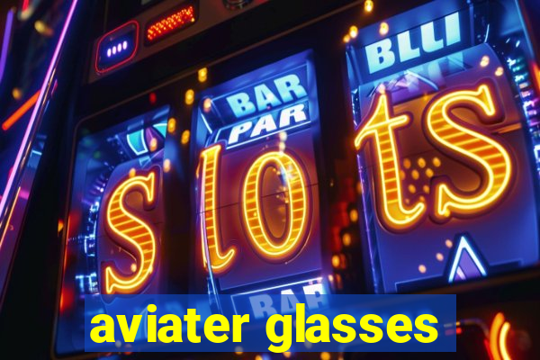 aviater glasses