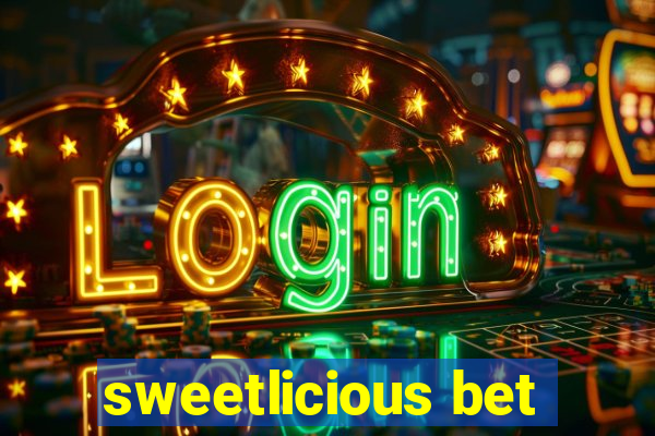 sweetlicious bet