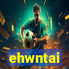 ehwntai