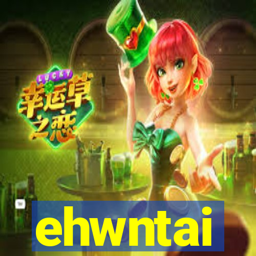 ehwntai