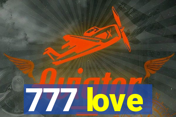 777 love