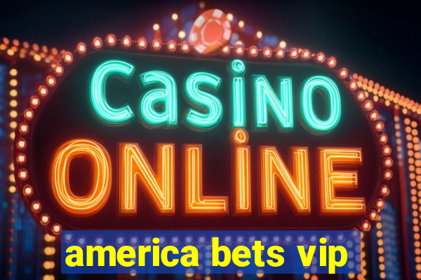 america bets vip