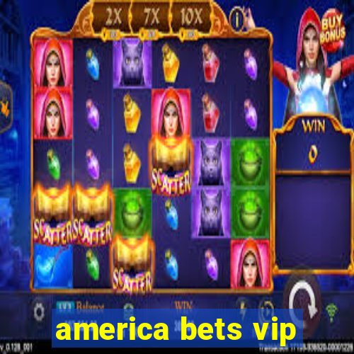 america bets vip