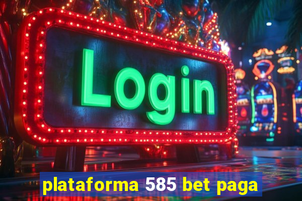 plataforma 585 bet paga